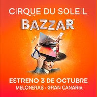 BAZZAR, Cirque du Soleil - Meloneras (Gran Canaria)