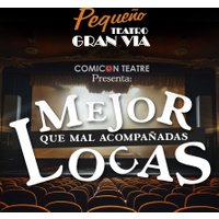 Mejor locas que mal acompañadas - Madrid