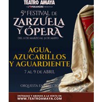 Agua, Azucarillos y Aguardiente - 5º Festival de Zarzuela y Ópera