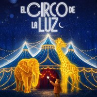 Circo Alegría: El circo de la luz